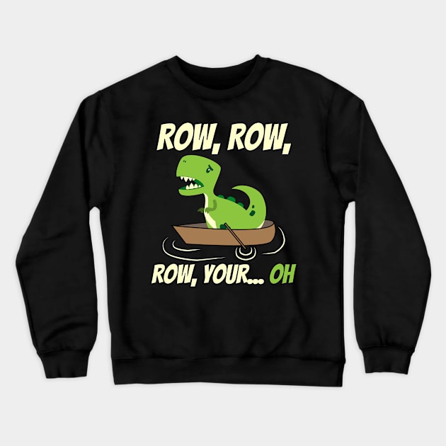 Row, Row Row, Your Oh Crewneck Sweatshirt by Lin Watchorn 